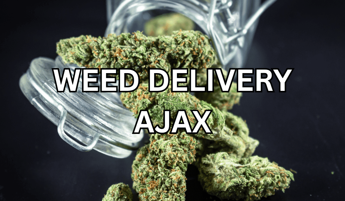 Weed Delivery Ajax x Ajax Weed Delivery